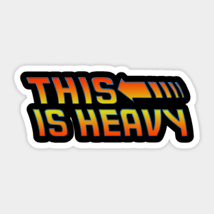 This is Heavy Sticker
